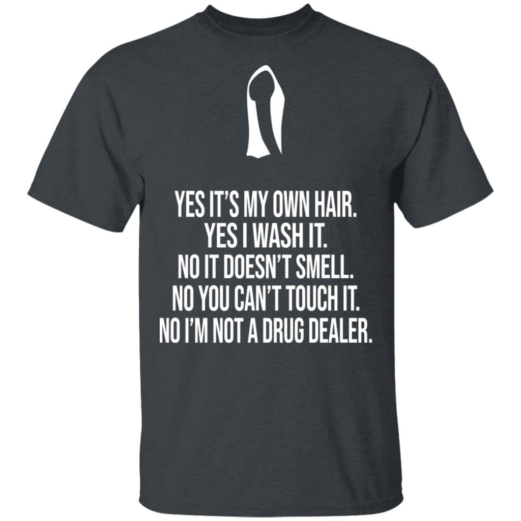 Yes It’s My Own Hair Yes I Wash It I’m Not A Drug Dealer Shirt, Hoodie, Tank