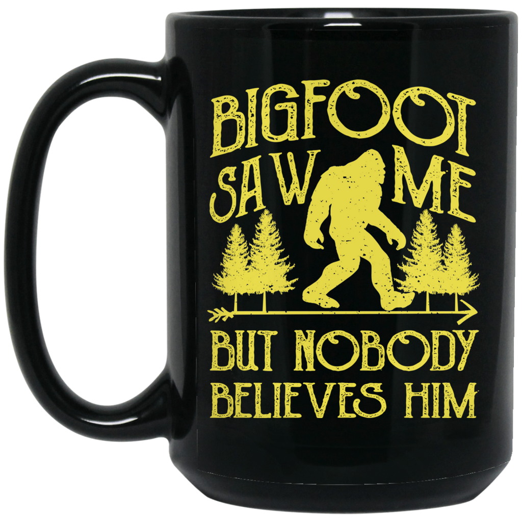 Bigfoot Saw Me But Nobody Believes Him Mug