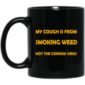 My Cough Is From Smoking Weed Not The Corona Virus Mug