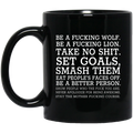 Be A Fucking Wolf Be A Fucking Lion Take No Shit Set Goals Smash Them Eat People’s Faces Off Mug