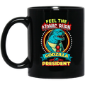 Feel The Atomic Burn Godzilla For President Mug