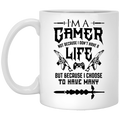 I’m A Gamer Not Because I Don’t Have A Life But Because I Choose To Have Many Mug