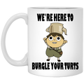 We’re Here To Burgle Your Turts Mug