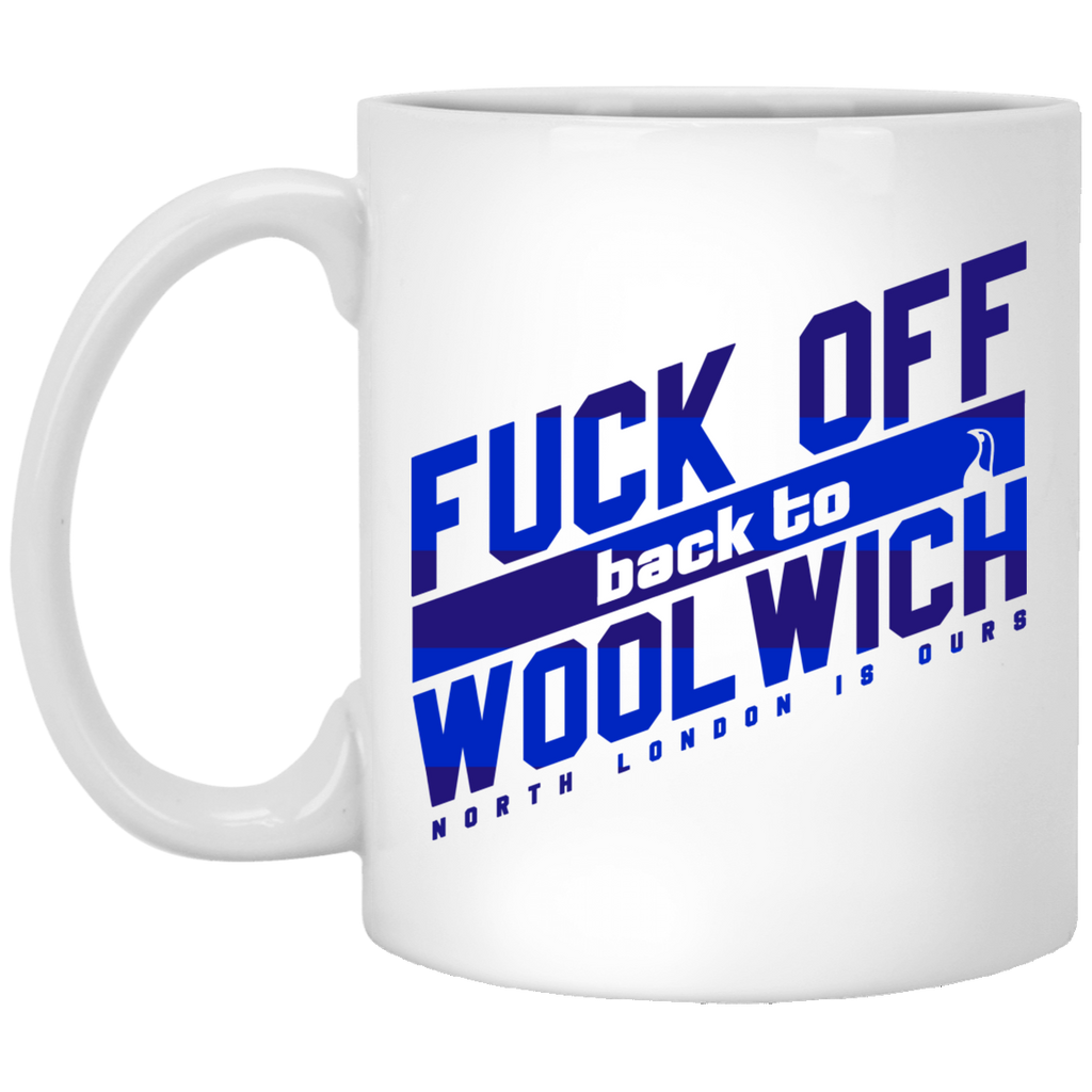 Fuck Off Back To Wool Wich North London Is Ours Mug