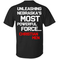 Unleashing Nebraska’s Most Powerful Force Christian Men Shirt, Hoodie, Tank