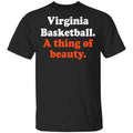 Virginia Basketball A thing Of Beauty Shirt, Hoodie, Tank