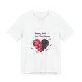 Love But Not That Much Tee | edgy heart tee, anti love graphic
