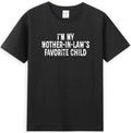 I'm My Mother in Laws Favorite Child Funny Parent Quote T-Shirt