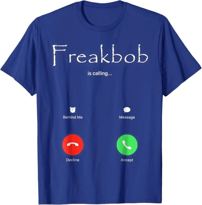 Freaky Bob Meme Freakabob Is Calling T-Shirt