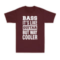 Bass It's Like Guitar But Way Cooler Funny Saying Novelty Vintage Men's T-Shirt