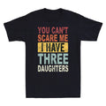 You Can't Scare Me I Have Three Daughters Funny Dad Gift Vintage Men's T-Shirt