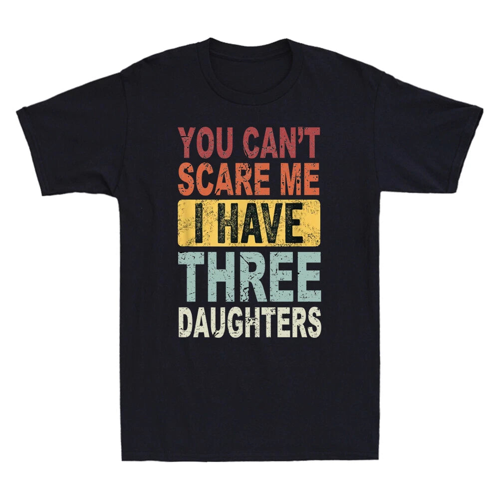 You Can't Scare Me I Have Three Daughters Funny Dad Gift Vintage Men's T-Shirt