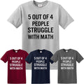 5 of 4 People Struggle with Math Funny T-Shirt School Teacher Teaching Humor Top