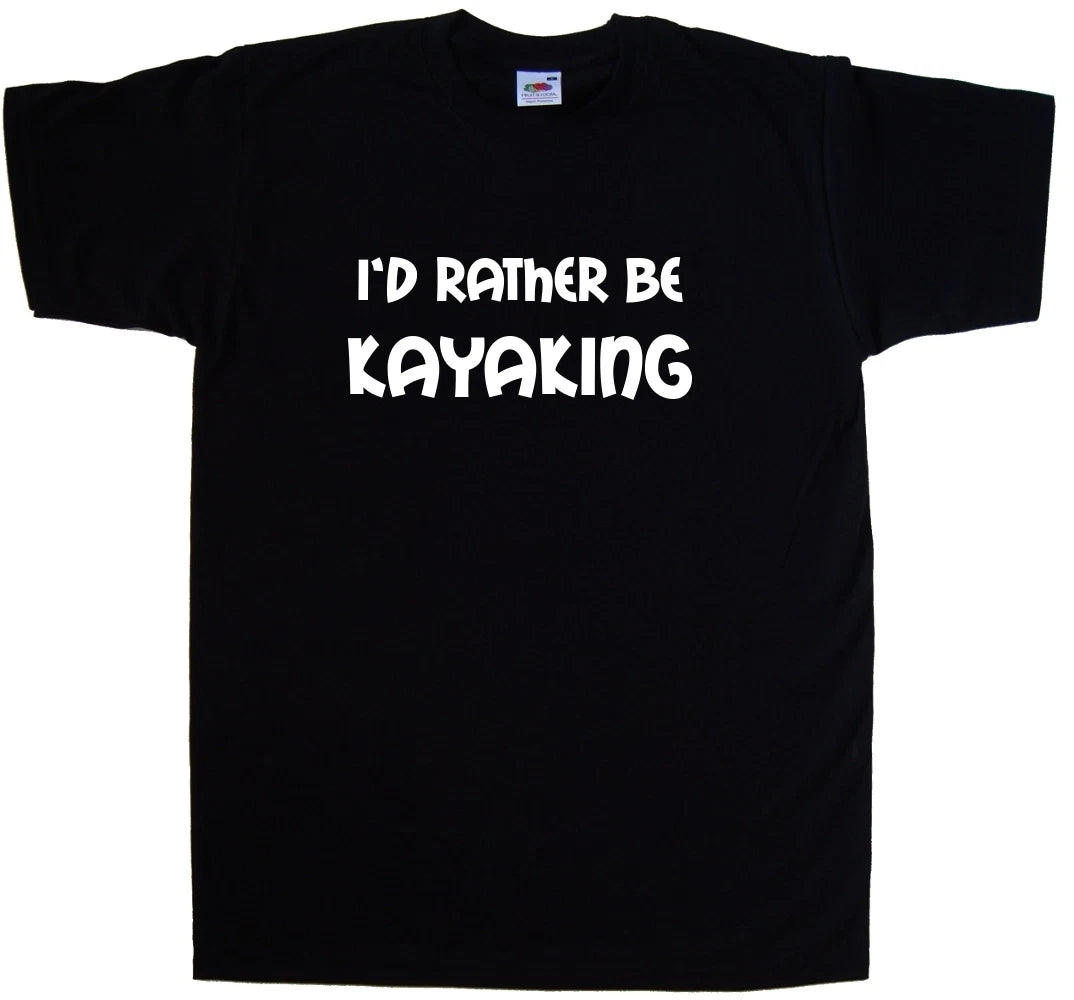 I'd Rather Be Kayaking T-Shirt