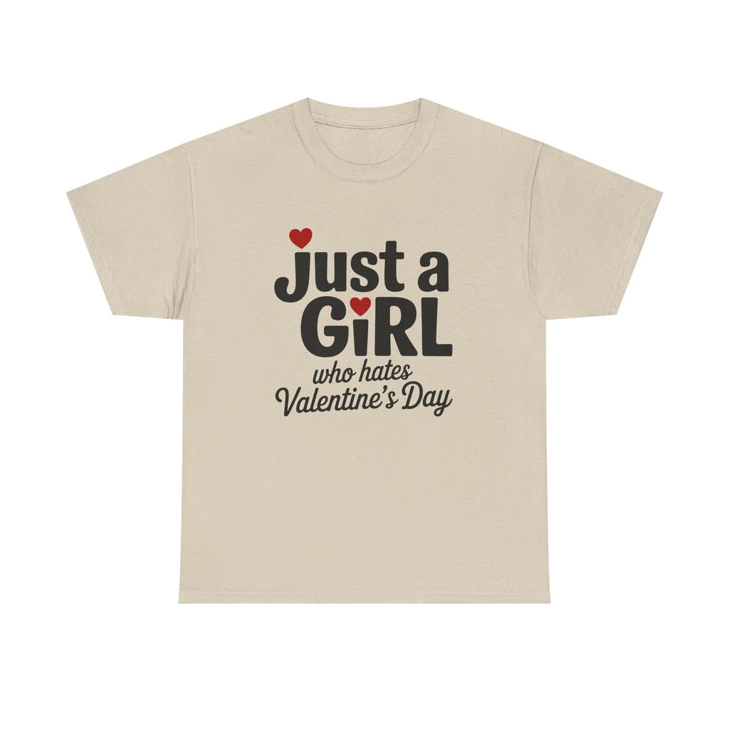T-Shirt - Just a Girl Who Hates Valentines Day - Anti-Valentine Tee Shirt