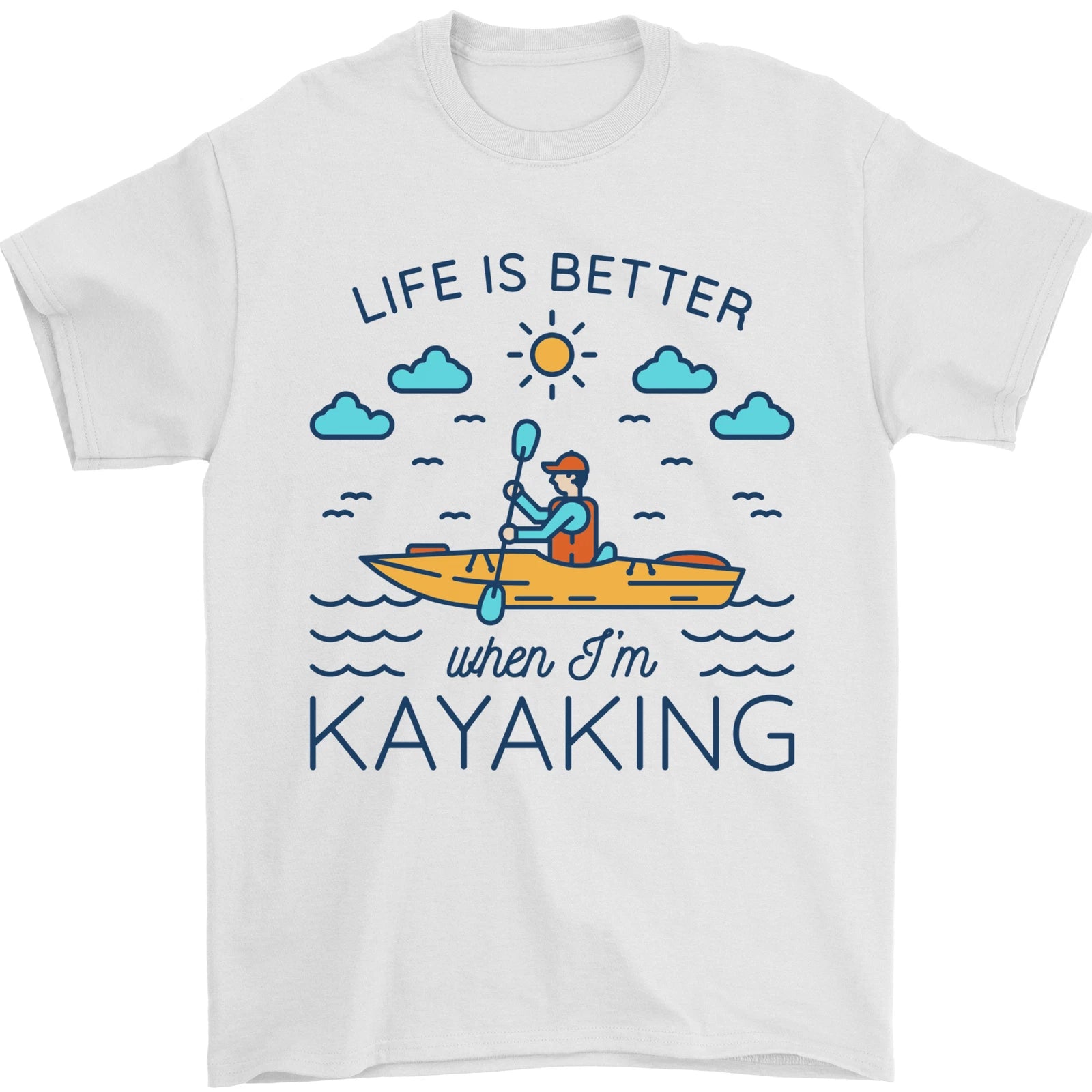 Life is Better When I'm Kayaking Funny Kayak Mens T-Shirt 100% Cotton