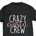 Crazy Cousin Crew T Shirt Team Cousin Birthday Gift For Him Summer Tee Shirt Top