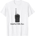 What The Fvck Over Funny Walkie Talkie Icon Humor Adult Graphic T Shirt