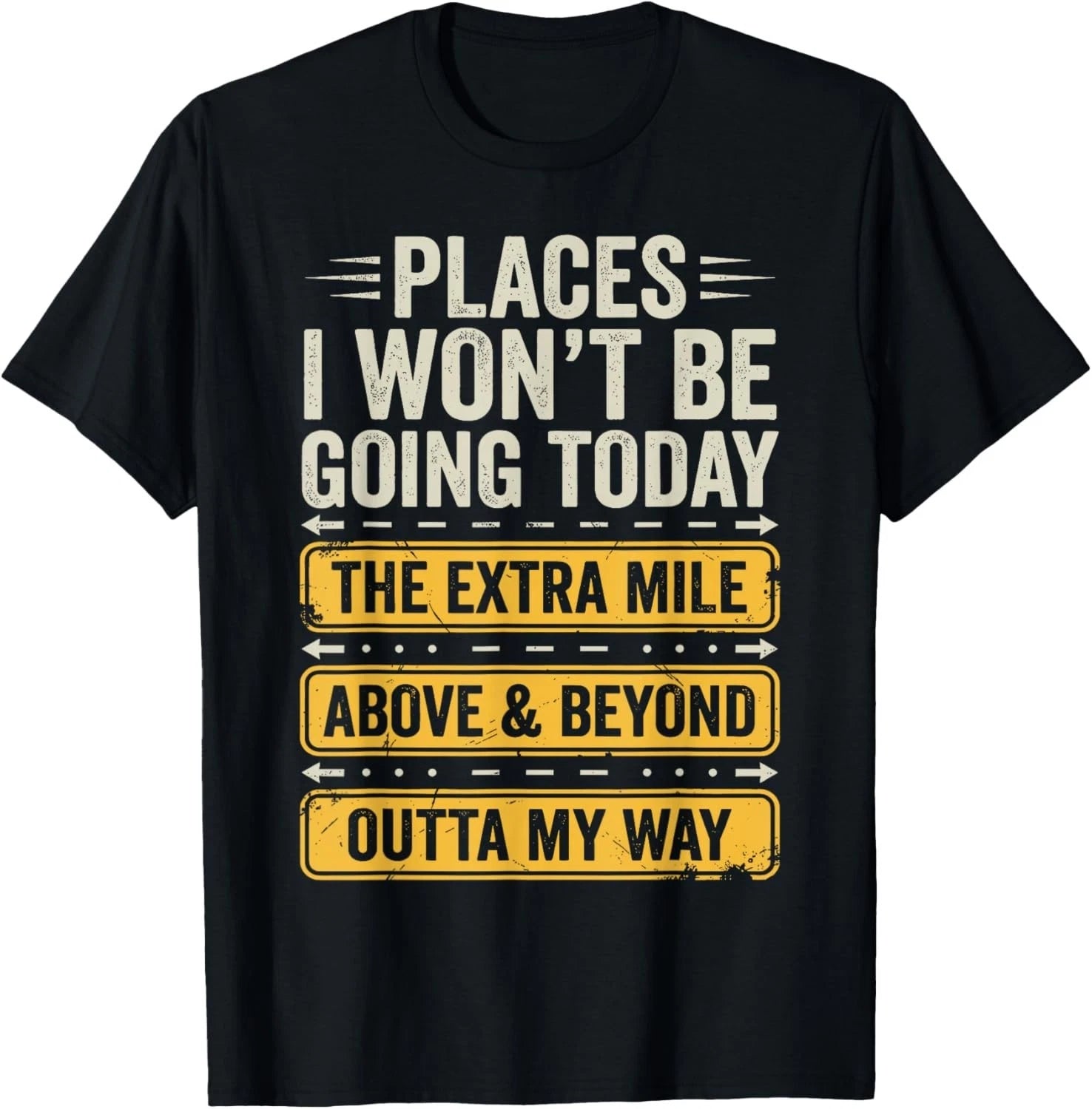 Places I Won_t Be Going Today Funny Sarcastic Quote T-Shirt