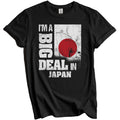 I'm A Big Deal In Japan Funny Japanese Flag T-Shirt