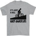 A Hill Get Over It Cycling Cyclist Funny Mens T-Shirt 100% Cotton