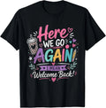 Here We Go Again Teacher Funny First Day of School T-Shirt