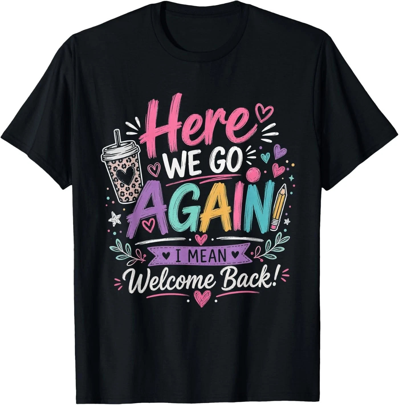 Here We Go Again Teacher Funny First Day of School T-Shirt