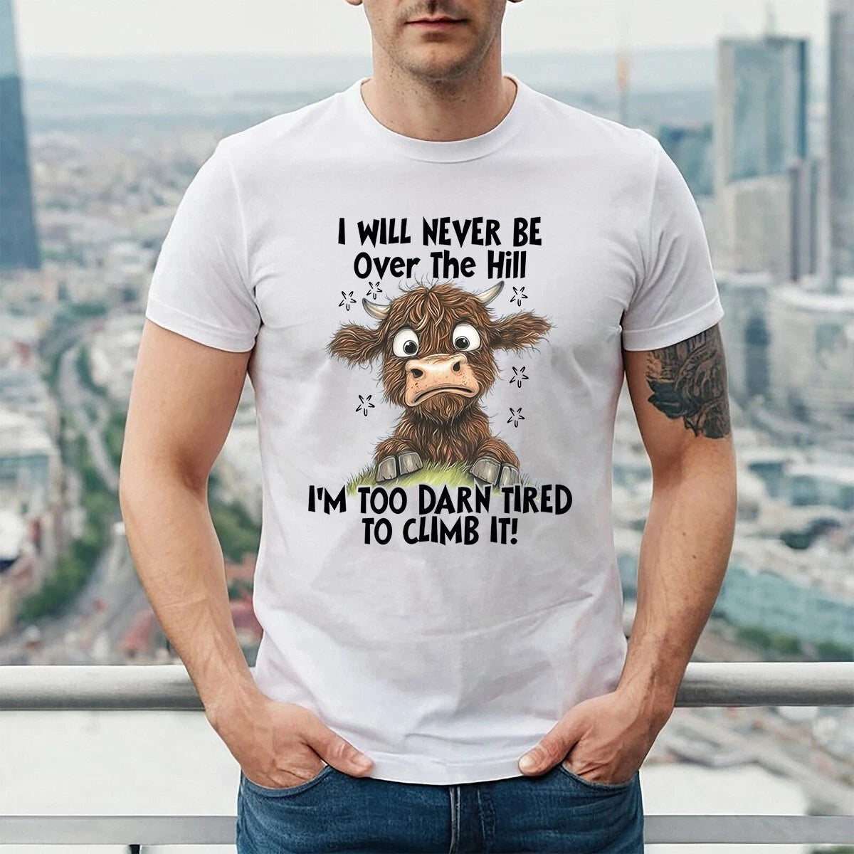 I WILL NEVER BE OVER THE HILL | FUNNY | NOVELTY | JOKE | MEN'S T-SHIRT TEE TOP