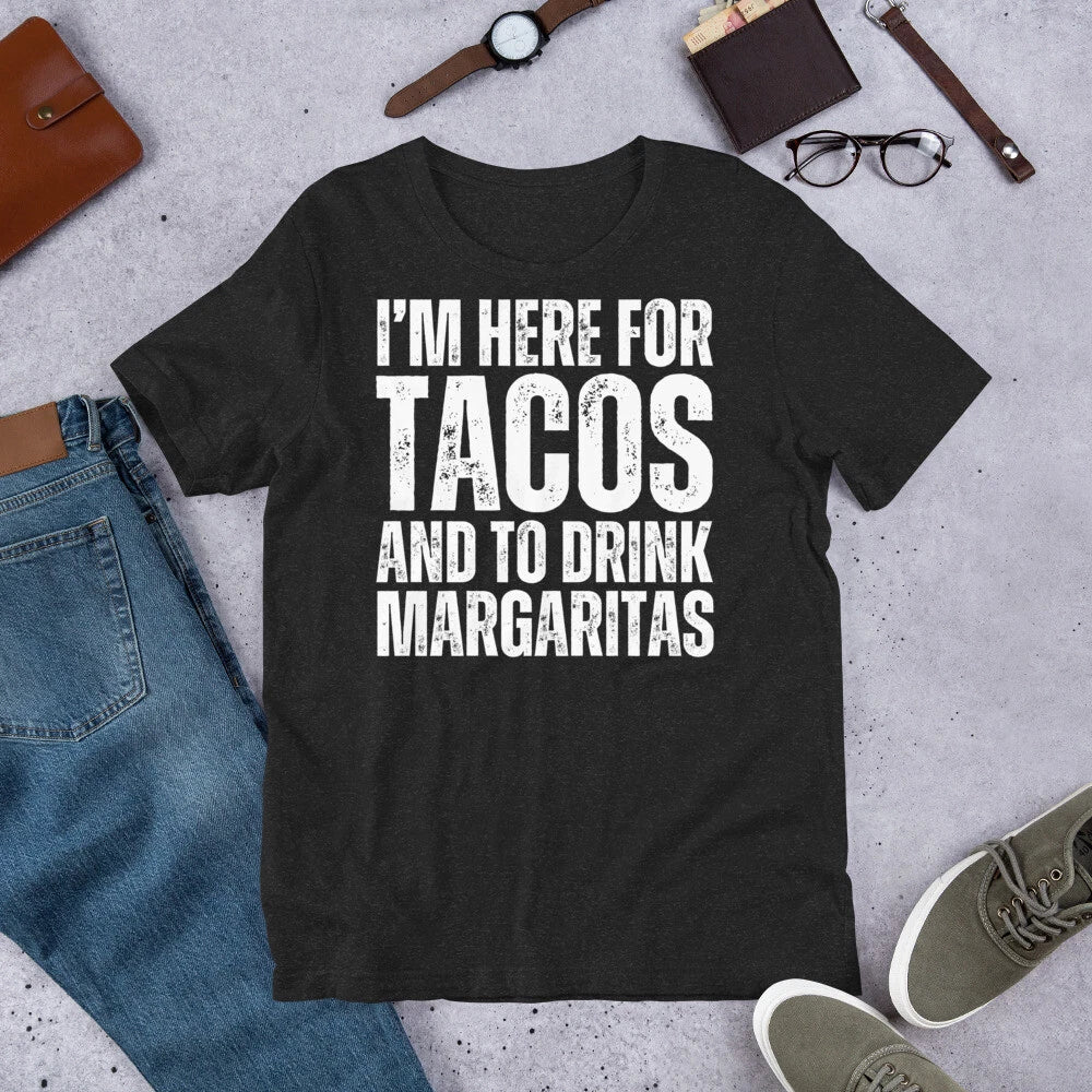 I'm Here for Tacos and Margaritas Funny Cinco De Mayo t-shirt