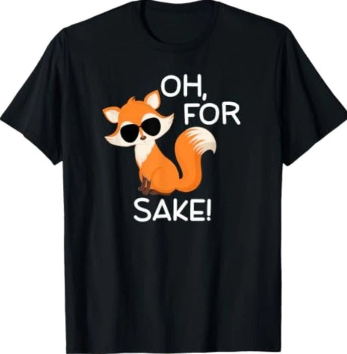 Funny, Oh for Fox Sake T-Shirts. Sarcastic Pun Joke Tees T-Shirt