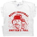 Shitters Full T Shirt Funny Christmas Vacation Cousin Eddie You Serious Clark