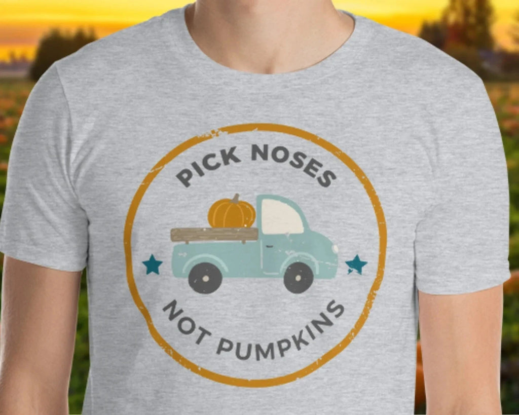 NEW Autumn T Shirt Fall T Shirt Funny Pumpkin Pick Noses Not Pumpkins Unisex