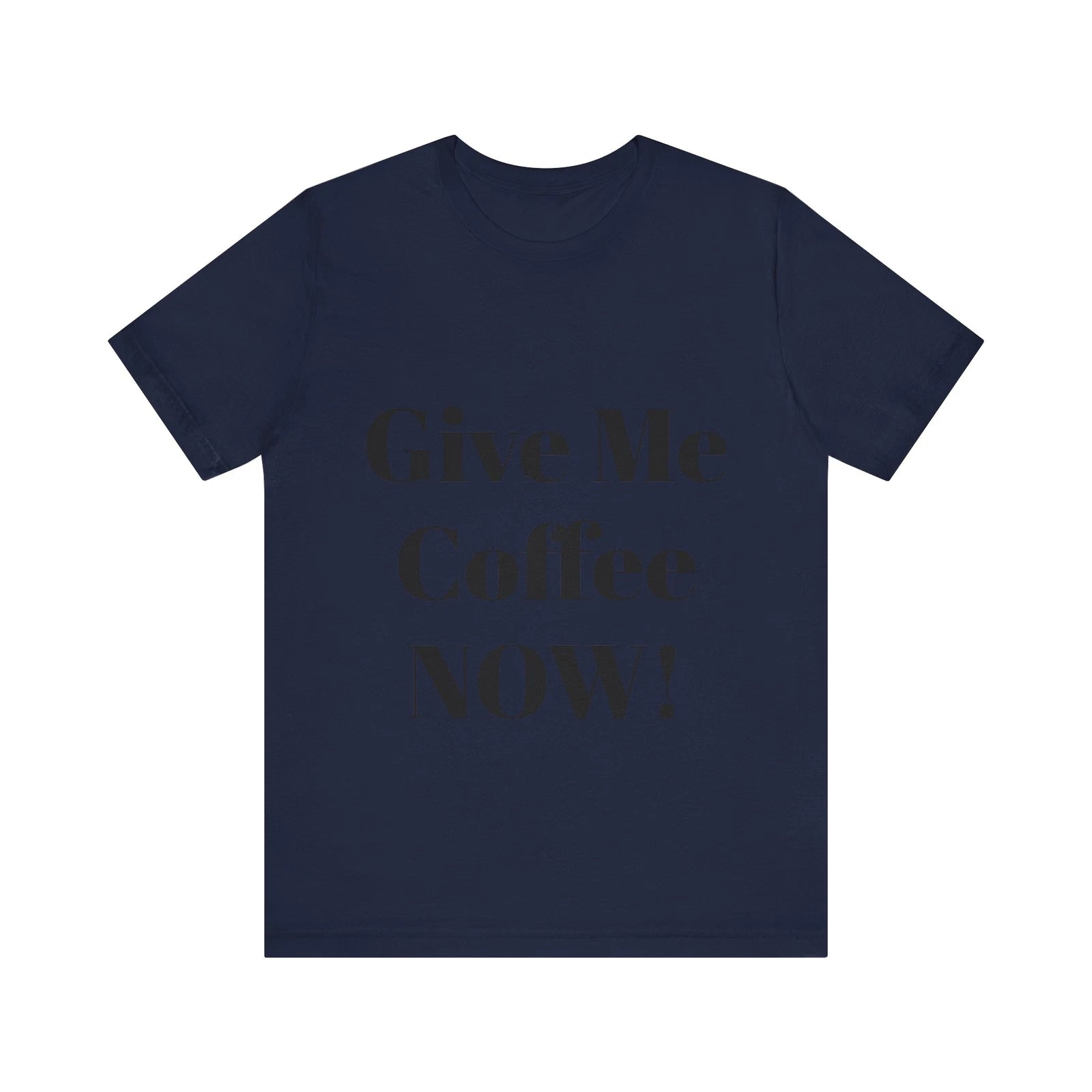 Coffee Lover T-Shirt, Funny Quote Shirt, Humorous Graphic Tee, Unisex Top,