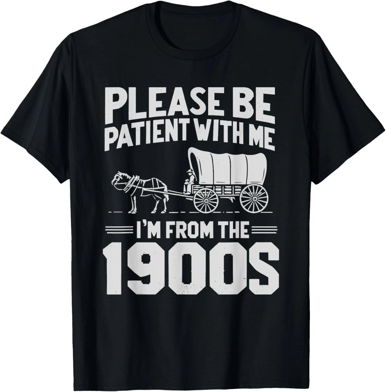 Please Be Patient I'm From the 1900s Funny Over the Hill Gift Unisex T-Shirt