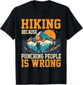 Hiking Because Punching People is Wrong Outdoor Hiking Gift Unisex T-Shirt