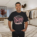 Proud To Be Called Sissy Favorite Title Family Graphic T-Shirt