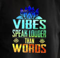 'Vibes Speak Louder Than Words' T-Shirt | Colorful Lotus Graphic Tee, Spiritual