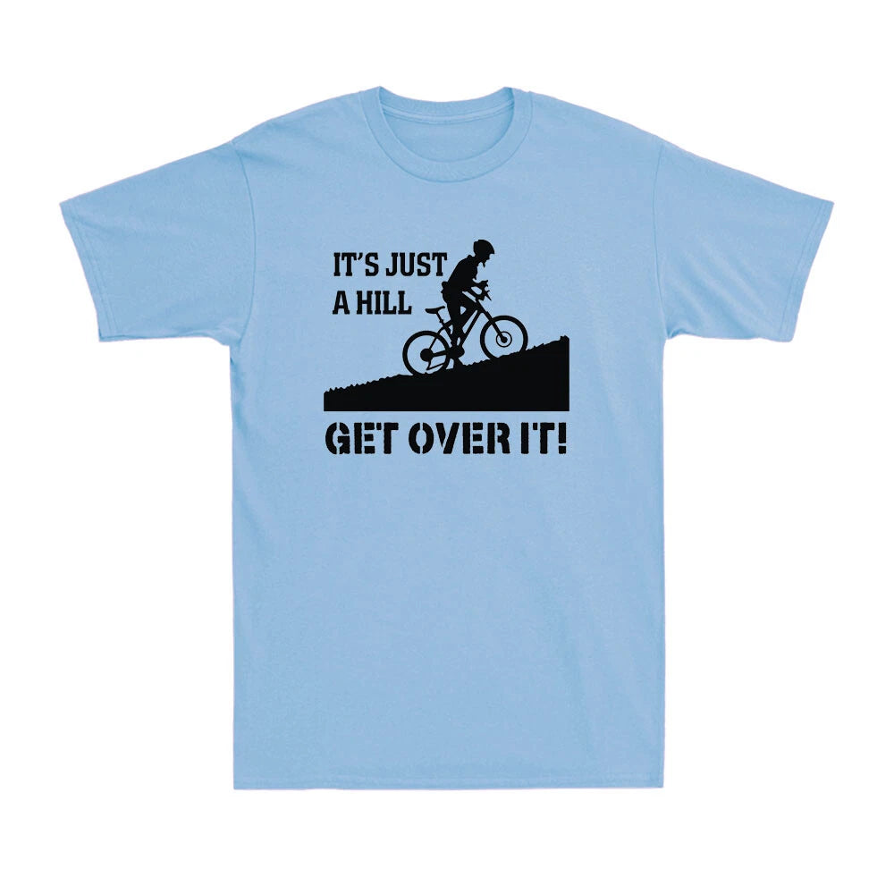 Cycling T-Shirt It's Just A Hill Get Over It Funny Cyclist Racer Men's T-Shirt