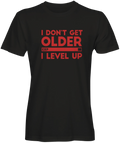 I Don't Get Older I Level Up T-shirt