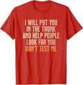 Funny Humor Adult Quote - I Will Put You in The Trunk T-Shirt