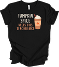 Teacher Shirt Pumpkin Spice Keeps This Teacher Nice Fall Coffee Latte Funny Tee