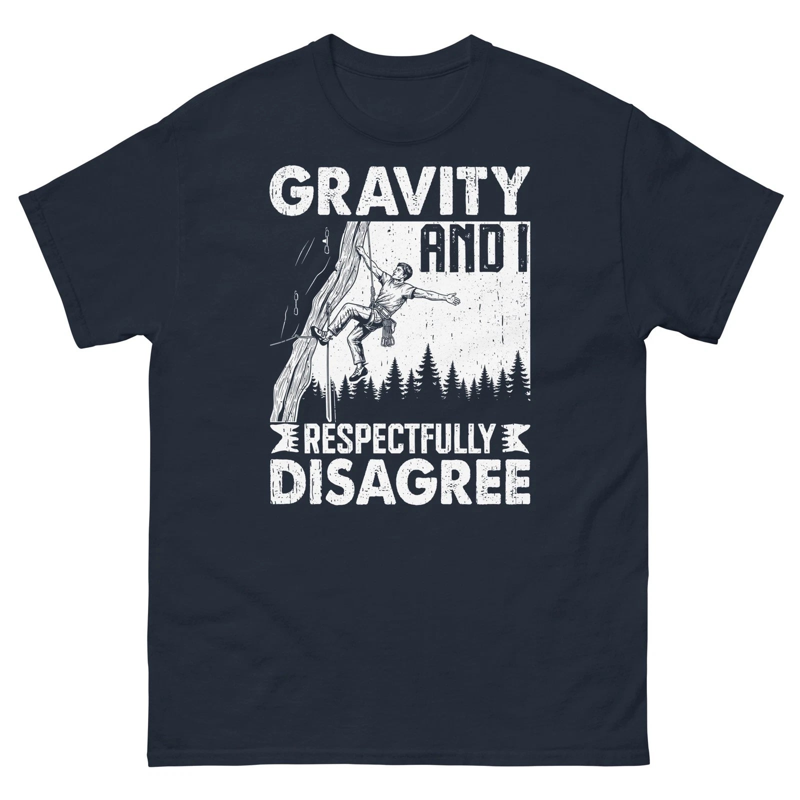 Gravity and I Respectfully Disagree Rock Climbing Bouldering Unisex Classic Tee