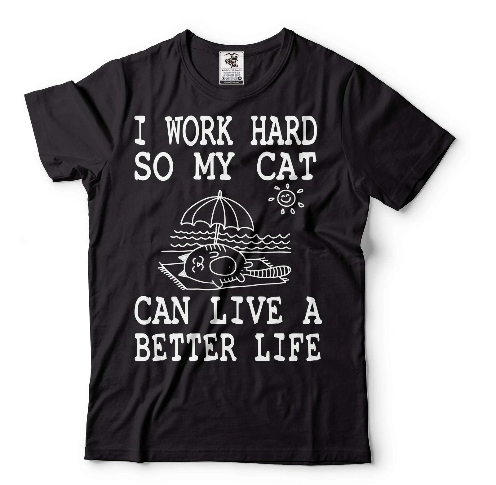Funny I Work Hard So My Cat Can Live A Better Life Shirt Cat Owner Gifts