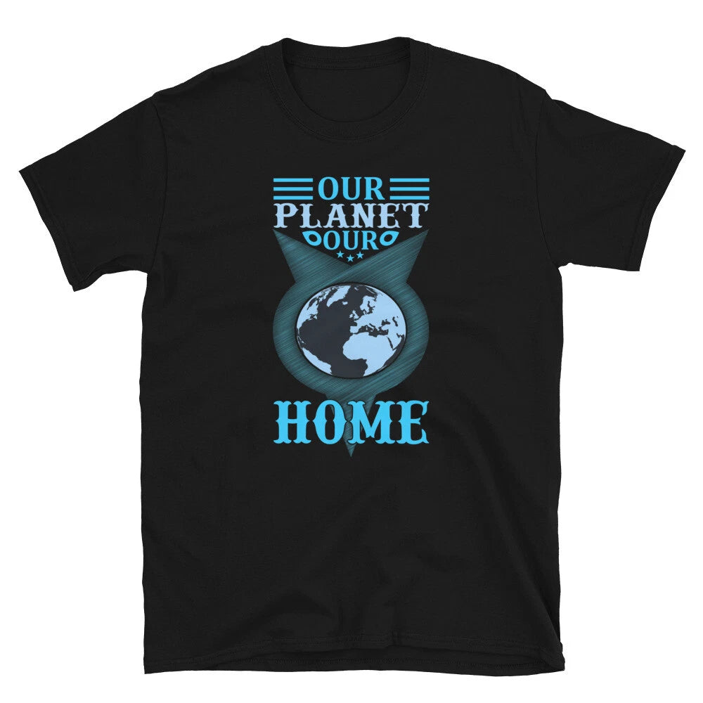 Earth Day Our Planet Our Home Unisex T-Shirt