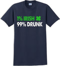 1% Irish 99% Drunk - St. Patrick's Day  T-Shirt -12 color choices