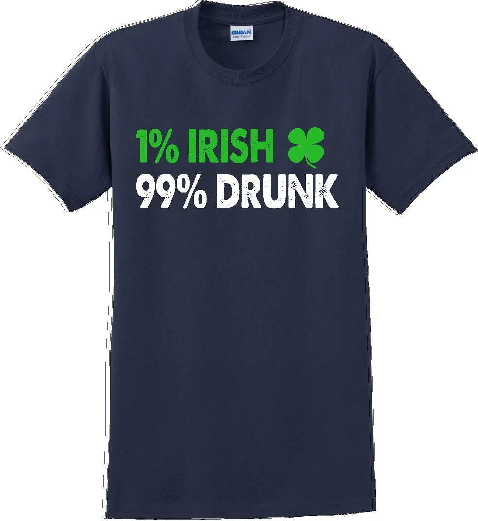 1% Irish 99% Drunk - St. Patrick's Day  T-Shirt -12 color choices
