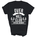 Over The Hill Club Official Member Unisex Shirt Gift