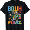 Bruh We Back Teacher Back to School First Day of School T-Shirt
