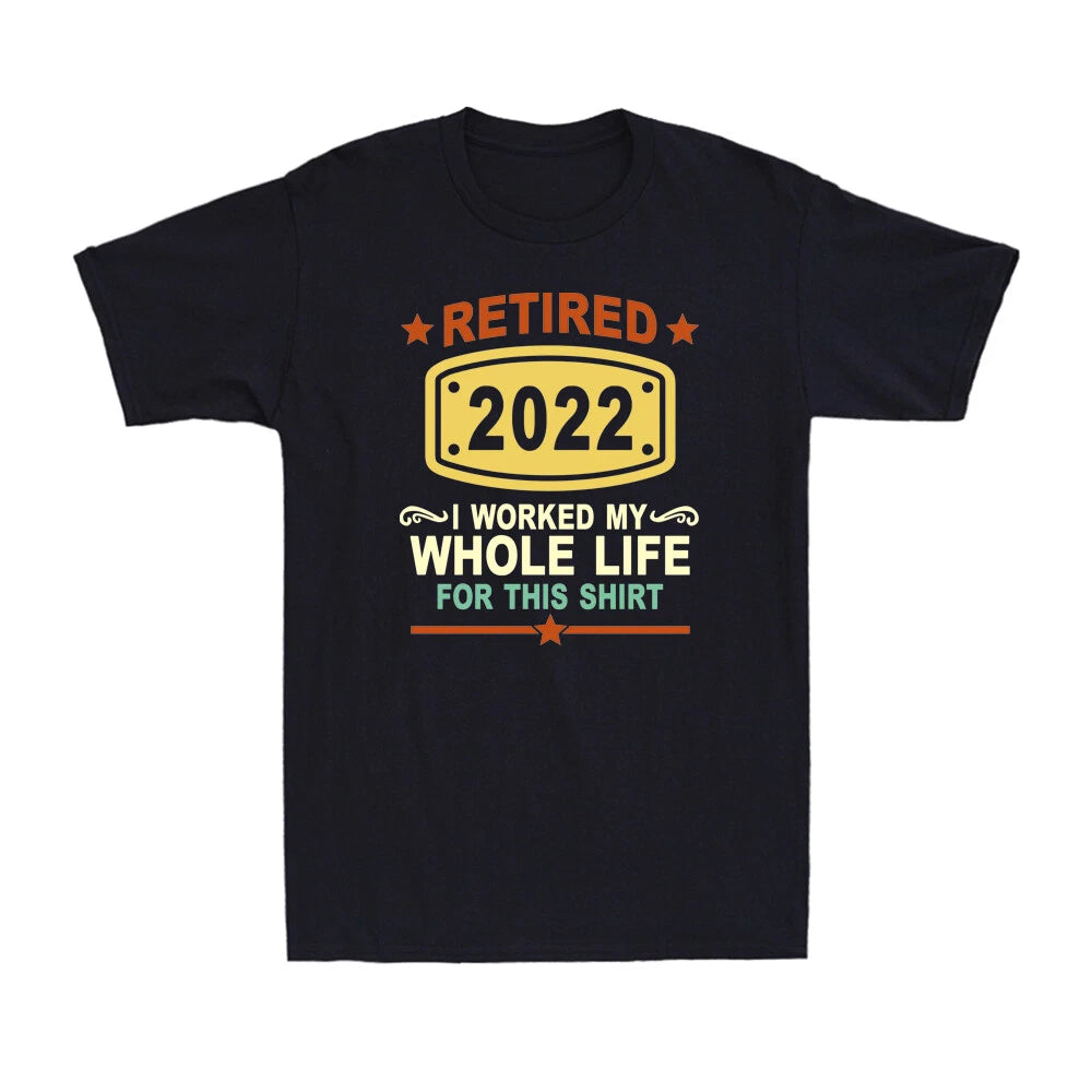 Retired 2022 I Worked My Whole Life Funny Retirement Gift Vintage Men's T-Shirt