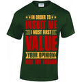 In Order To Insult Me I Must First Value Your Opinion, T-shirt Unisex S - 5XL